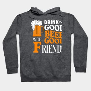 Drink good beer with good friends Hoodie